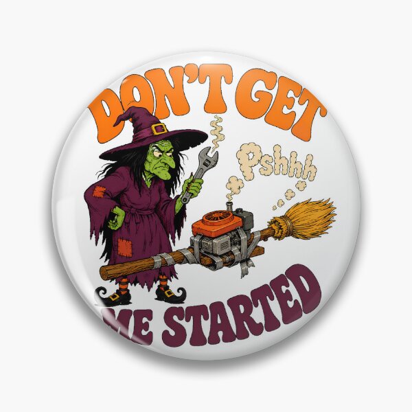 Item preview, Funny Witch Engine Mechanic Dont Get Me Started designed and sold by chattsuede.