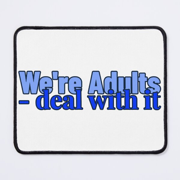 Item preview, We're Adults - deal with it designed and sold by CreationsbYKz.