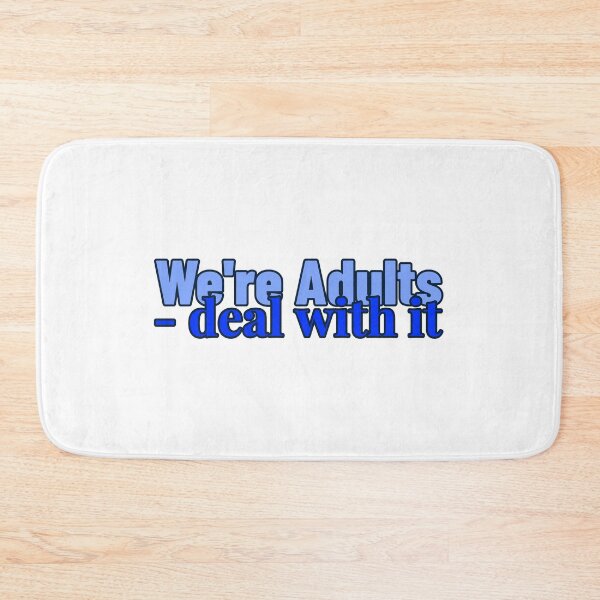 Item preview, We're Adults - deal with it  designed and sold by CreationsbYKz.