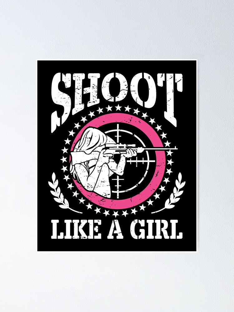 "Shoot like a girl" Poster by valuestees Redbubble