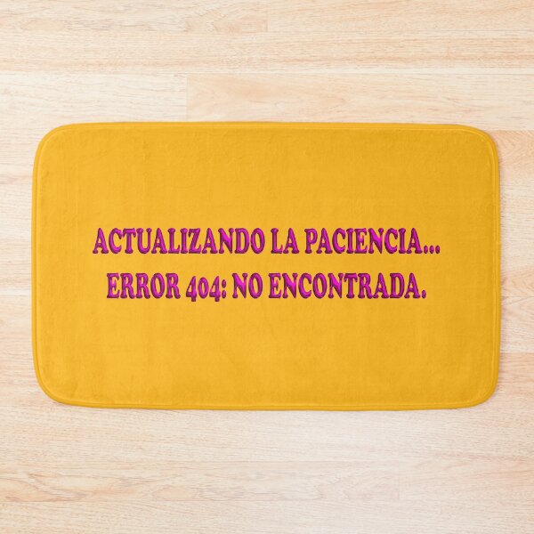 Item preview, Actualizando la paciencia... error 404: no encontrada. - Spanish Adult Mood Quote designed and sold by Yamy Morrell Art and Design.