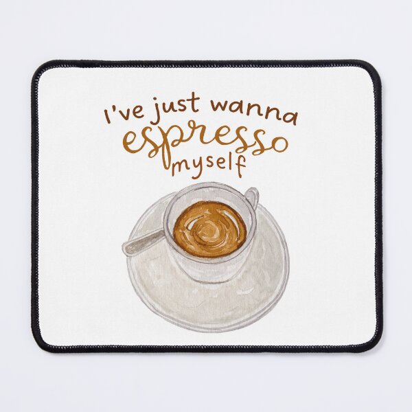 Item preview, I wanna espresso myself designed and sold by Qualali Studio.