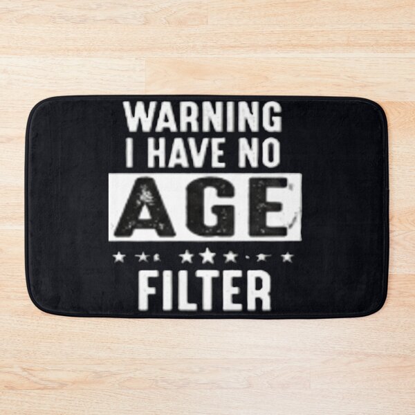 Item preview, warning I have no age filter funny typographic quote designed and sold by SmashingDeals.