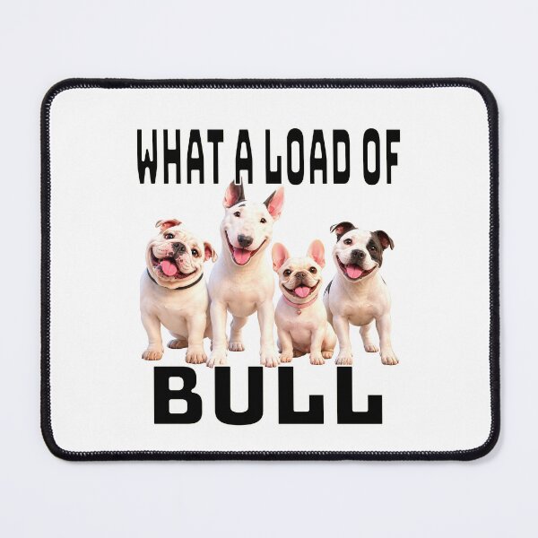 Item preview, WHAT A LOAD OF BULL  designed and sold by SmARTNiki.