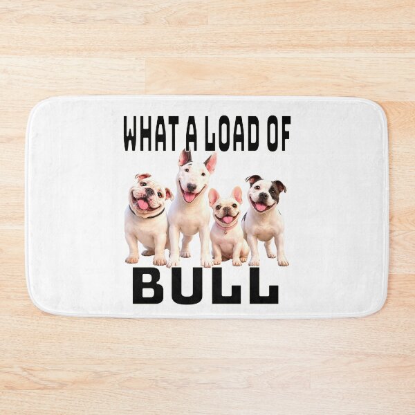 Item preview, WHAT A LOAD OF BULL  designed and sold by SmARTNiki.