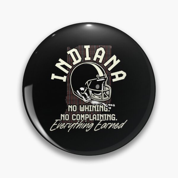 Item preview, Indiana Hoosiers Football No Whining No Complaining Everything Earned designed and sold by thesharaStore.