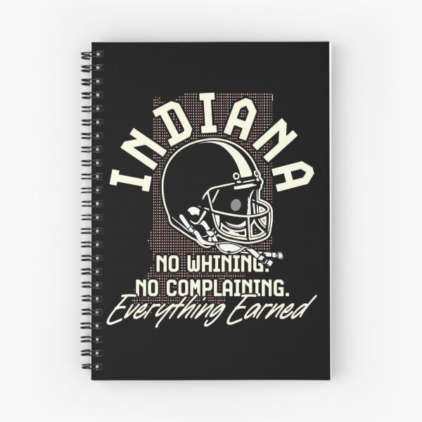 Item preview, Indiana Hoosiers Football No Whining No Complaining Everything Earned designed and sold by thesharaStore.
