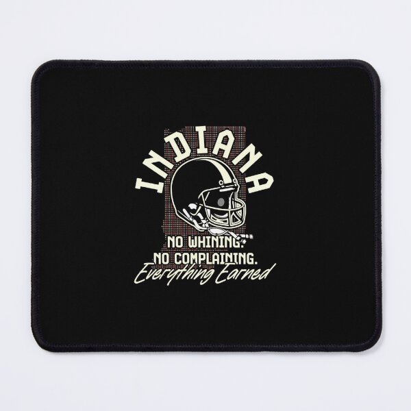 Item preview, Indiana Hoosiers Football No Whining No Complaining Everything Earned designed and sold by thesharaStore.