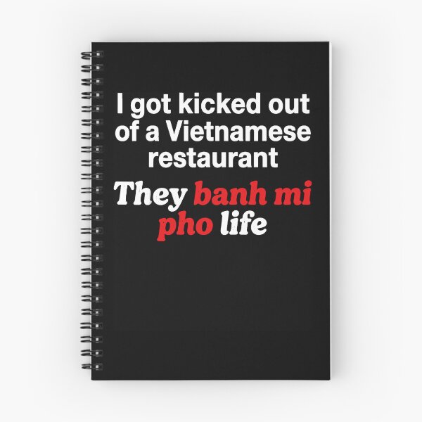 Item preview, I Got Kicked Out Of A Vietnamese Restaurant They Banh Mi Pho Life Food Humor Apparel designed and sold by slmfams.