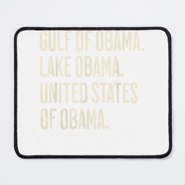 Item preview, Gulf Of Obama Lake Obama United States Of Obama Political Satire Text Humor Apparel designed and sold by slmfams.