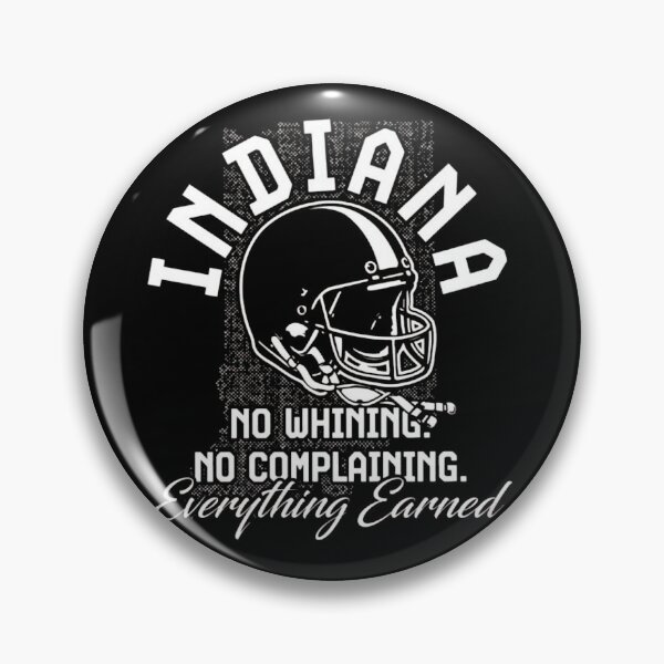 Item preview, Indiana No Whining No Complaining Everything Earned designed and sold by thesharaStore.
