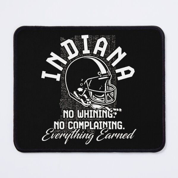 Item preview, Indiana No Whining No Complaining Everything Earned designed and sold by thesharaStore.