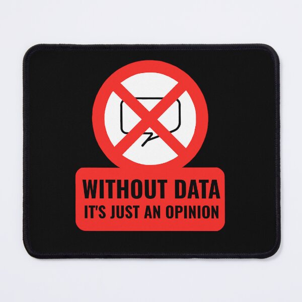 Item preview, Without Data It's Just An Opinion. designed and sold by Endless7Art.
