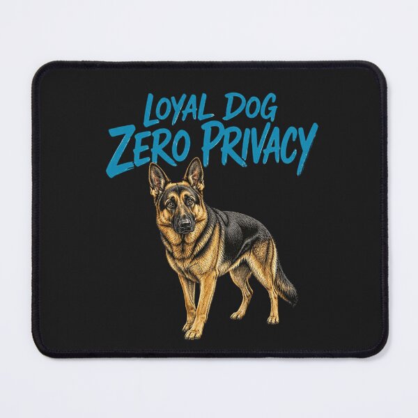 Item preview, Loyal Dog Zero Privacy Funny German Shepherd designed and sold by AdicretorDesign.