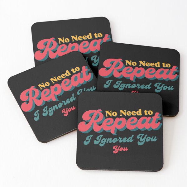 Item preview, No Need to Repeat Yourself I Ignored You designed and sold by NPC-wear.