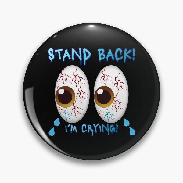 Artikelvorschau, STAND BACK! I’M CRYING entworfen und verkauft von nwinspire.