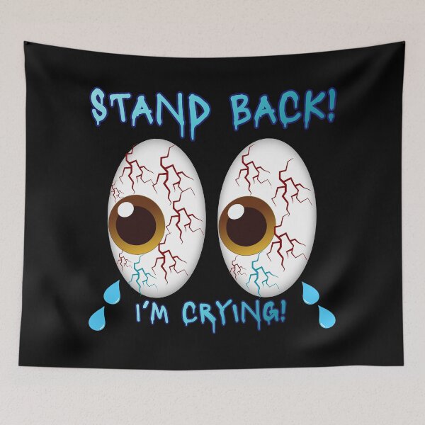Item preview, STAND BACK! I’M CRYING designed and sold by nwinspire.