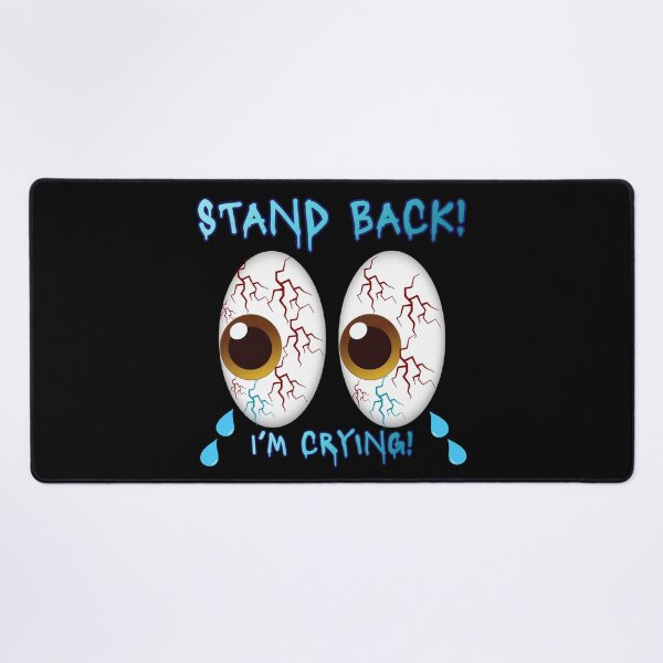 Item preview, STAND BACK! I’M CRYING designed and sold by nwinspire.