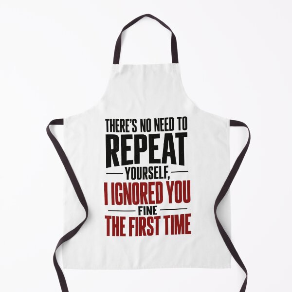 Item preview, There's no need to repeat yourself I ignored you fine the first time designed and sold by J-Style-Design.