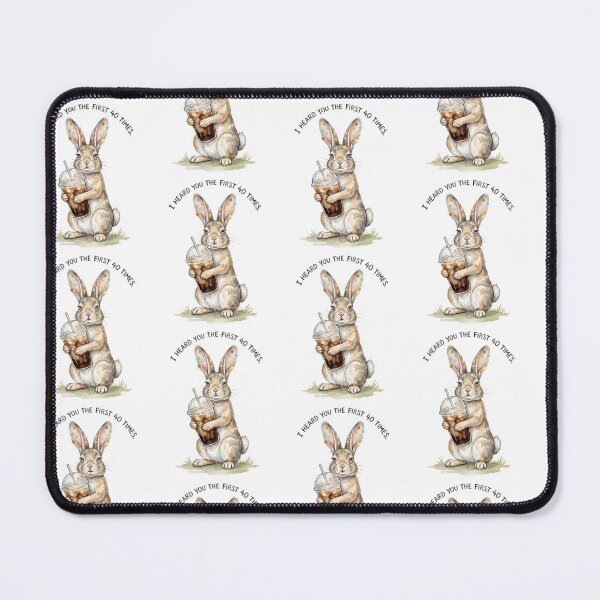Item preview, Rabbit I Heard You The First 40 Times designed and sold by Tiffany Roy.