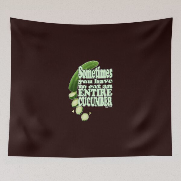 Item preview, Sometimes You Have To Eat An Entire Cucumber designed and sold by Theninelovequot.