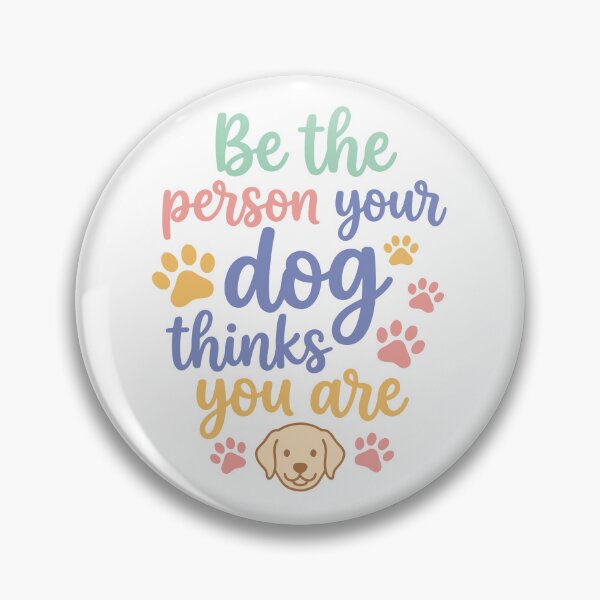 Item preview, Be The Person Your Dog Thinks You Are Funny Dog Lover Quote designed and sold by Darbouni-Prints.