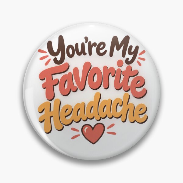 Item preview, You're My Favorite Headache Funny Quote designed and sold by Bright Idea Bazaar.