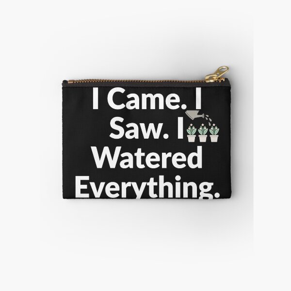 Item preview, I Came, I Saw. I Watered Everything designed and sold by Bubpat.