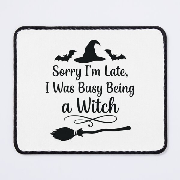 Item preview, Sorry I'm Late, I Was Busy Being a Witch, Funny Halloween designed and sold by CloudyPress.