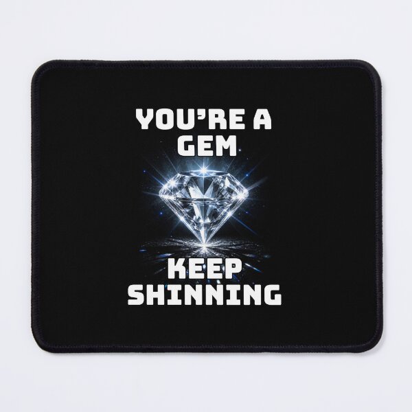 Item preview, You're A Gem Keep Shinning Design #1598 designed and sold by topzmart.