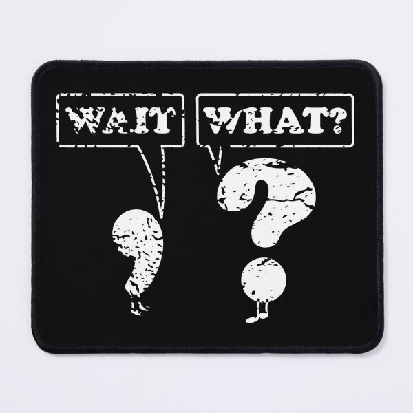 Item preview, Wait What Questioning Punctuation Grammar Funny Gift for Men designed and sold by ScienceCorner.