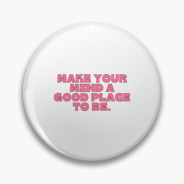 Item preview, Make Your Mind a Good Place to Be designed and sold by ItGirlTheraphy.
