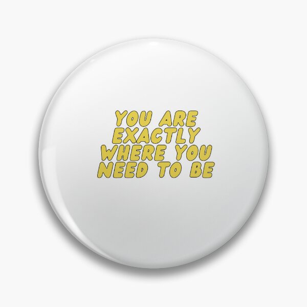 Item preview, You Are Exactly Where You Need to Be – Inspirational Positive Mindset Quote designed and sold by ItGirlTheraphy.