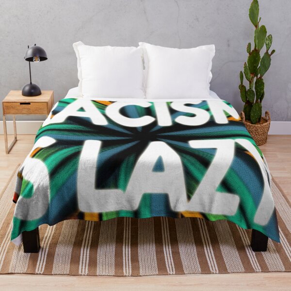 Item preview, Racism is Lazy designed and sold by Sunny Apocalypse .