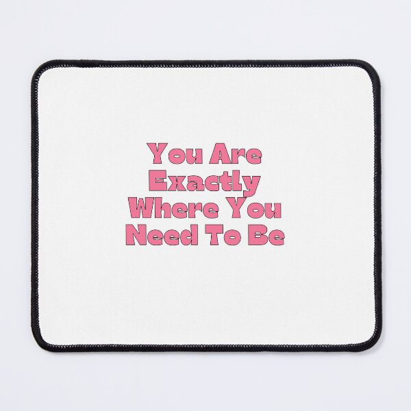 Item preview, You Are Exactly Where You Need to Be – Inspirational Positive Mindset Quote designed and sold by ItGirlTheraphy.