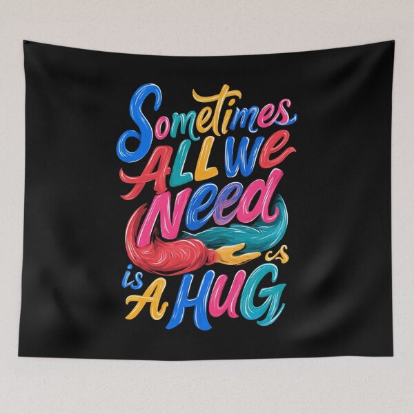 Item preview, Sometimes All We Need Is A Hug – Cute Funny Colorful Quote designed and sold by DyzioSupply.