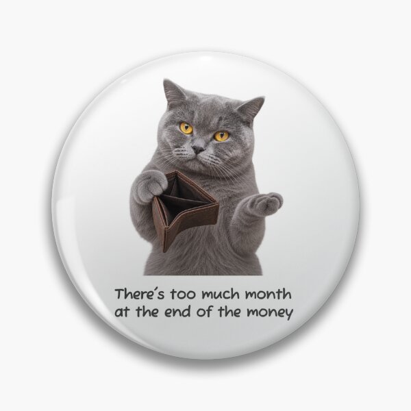 Item preview, Too Much Month, Not Enough Money – Funny Broke Cat designed and sold by H-Tsvetkova.