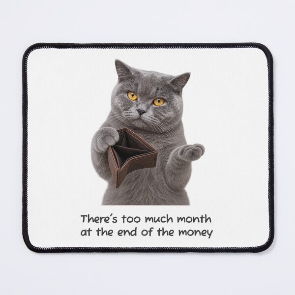 Item preview, Too Much Month, Not Enough Money – Funny Broke Cat designed and sold by H-Tsvetkova.