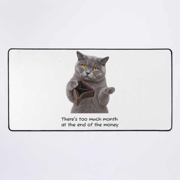 Item preview, Too Much Month, Not Enough Money – Funny Broke Cat designed and sold by H-Tsvetkova.