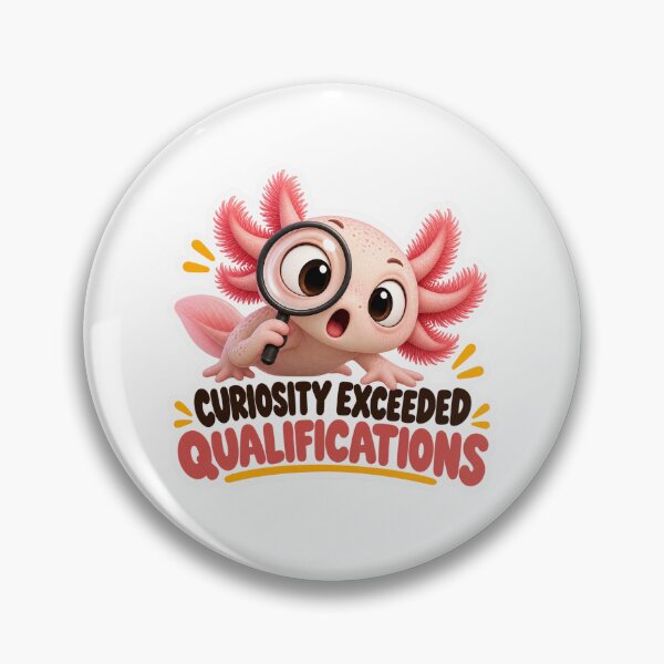 Item preview, Curiosity Exceeded Qualifications – Funny Axolotl Curiosity Humor Sticker designed and sold by biomood.