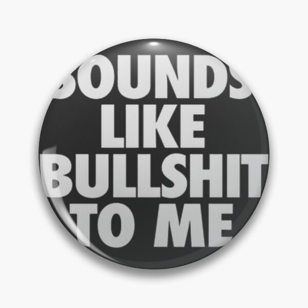Item preview, Humorous 'Sounds Like Bullshit To Me' Funny Quote Design designed and sold by Atico.