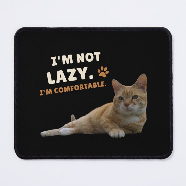 Item preview, I'm Not Lazy. I'm Comfortable. – Funny Relaxing Cat Design designed and sold by MB-CatPrints.