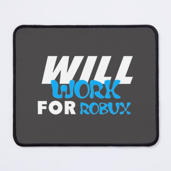 Item preview, Will Work For Robux Funny Gaming Quote Design for Roblox Fans designed and sold by Rief87.