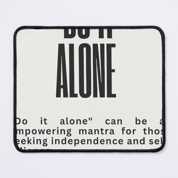 Item preview, Do It Alone Independence Motivational designed and sold by Mr besho.
