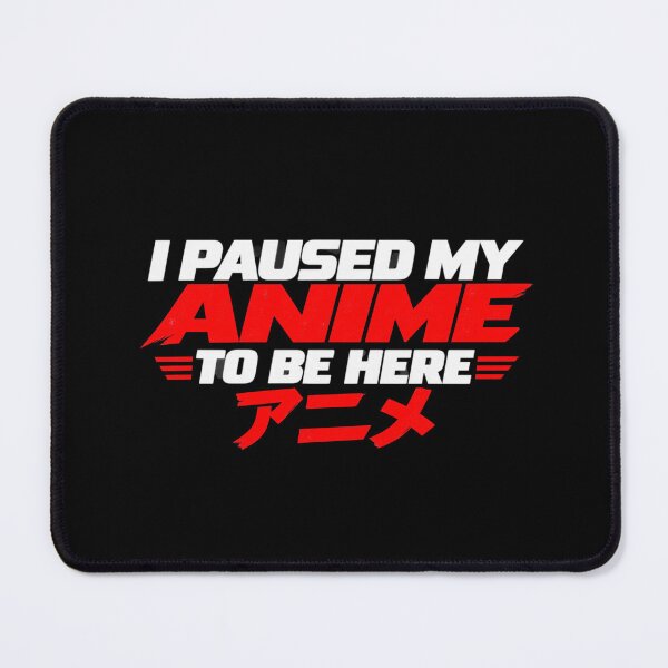 Item preview, I Paused My Anime To Be Here Funny Otaku Manga Reader Gift designed and sold by eNtyshop23.