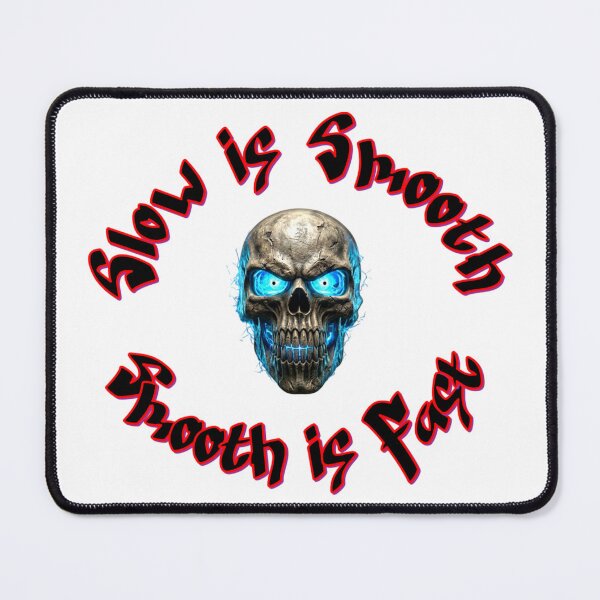 Item preview, Slow is Smooth, Smooth is Fast designed and sold by InkShiftLabs.
