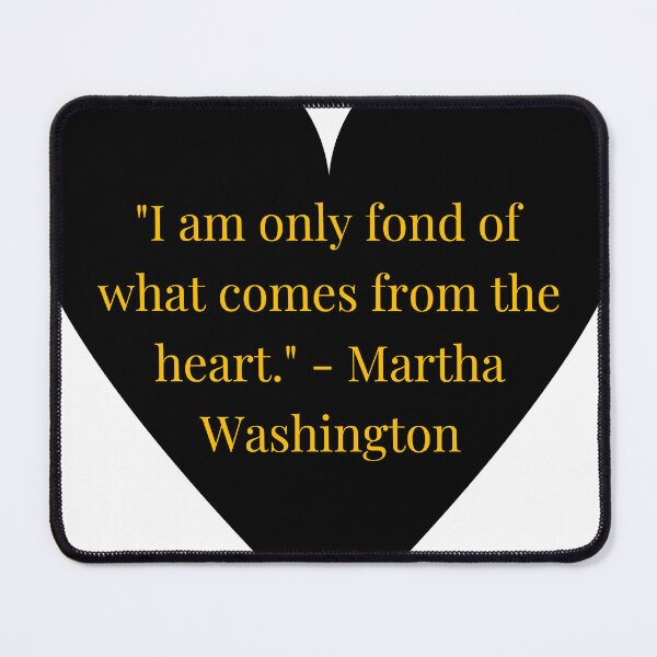 Item preview, Martha Washington Quote – Gold Text Black Heart designed and sold by TheIconSmith.