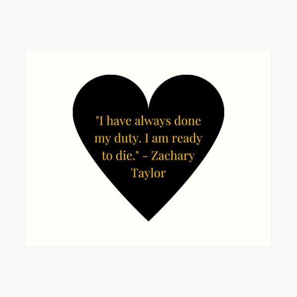 Item preview, Zachary Taylor Quote – Gold Text Black Heart designed and sold by TheIconSmith.