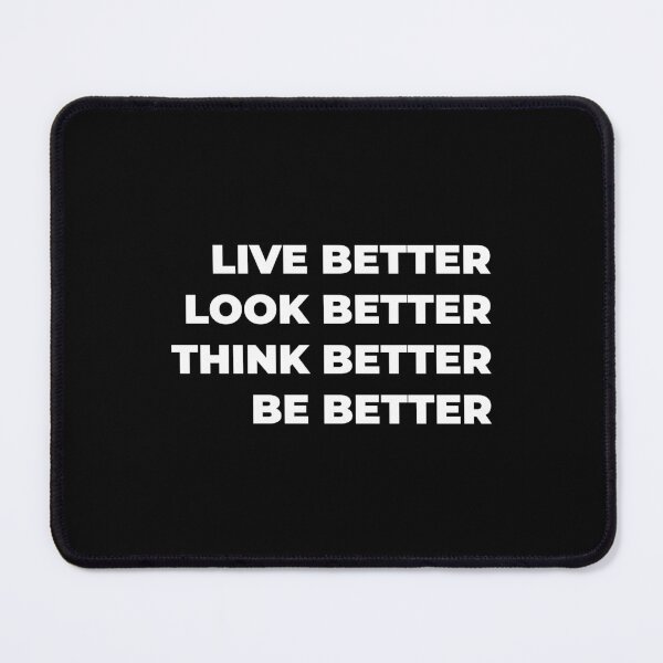 Item preview, Live Better Look Better Think Better Be Better designed and sold by redefiance.xyz.