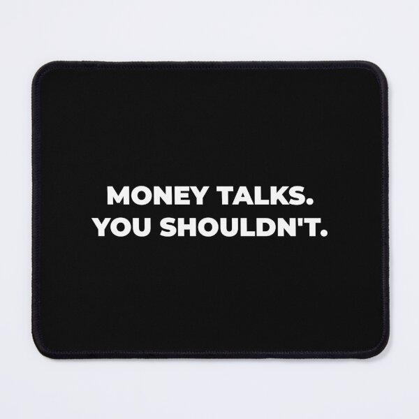 Item preview, Money Talks. You Shouldn't. designed and sold by redefiance.xyz.